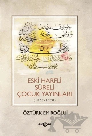 Eski Harfli Süreli Çocuk Yayınları (1869-1928) – Öztürk Emiroğlu – Akçağ Yayınları kitap kapağı