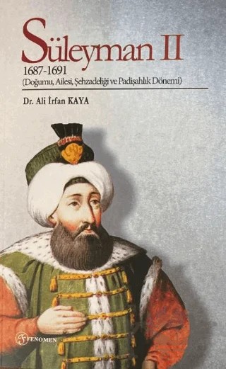 Süleyman 2 (1687-1691) – Ali İrfan Kaya – Fenomen Yayıncılık kitap kapağı