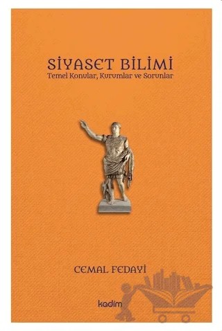 Siyaset Bilimi - Temel Konular, Kurumlar ve Sorunlar – Cemal Fedayi – Kadim Yayınları kitap kapağı