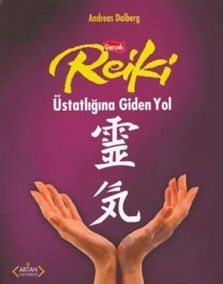 Gerçek Reiki Üstatlığına Giden Yol – Andreas Dalberg – Arıtan Yayınevi kitap kapağı