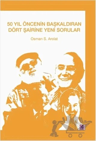 50 Yıl Öncenin Başkaldıran Dört Şairine Yeni Sorular – Osman Arolat – Efil Yayınevi kitap kapağı