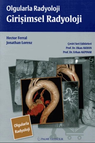Olgularla Radyoloji Girişimsel Radyoloji – Hector Ferral, Jonathan Lorenz – Palme Yayıncılık kitap kapağı