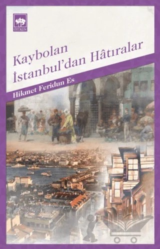 Kaybolan İstanbul’dan Hatıralar – Hikmet Feridun Es – Ötüken Neşriyat kitap kapağı