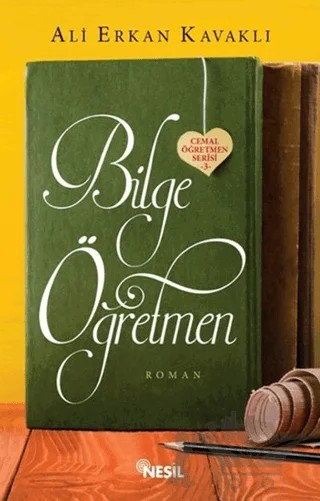 Bilge Öğretmen Okumayı, Bilgiyi ve Çalışmayı Sevdiren – Ali Erkan Kavaklı – Nesil Yayınları kitap kapağı