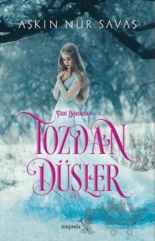 Tozdan Düşler - Peri Masalları 1 – Aşkın Nur Savaş – Müptela Yayınları kitap kapağı