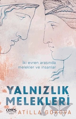 Yalnızlık Melekleri – Atilla Gökova – Ceres Yayınları kitap kapağı
