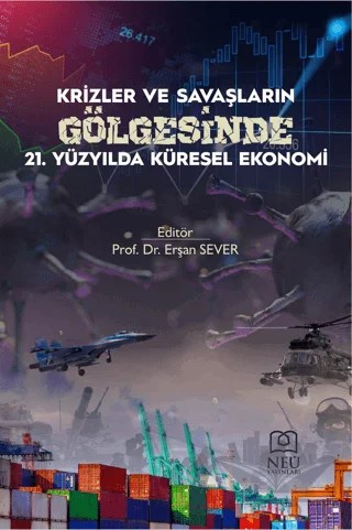 Krizler ve Savaşların Gölgesinde 21. Yüzyılda Küresel Ekonomi – Kolektif – Necmettin Erbakan Üniversitesi Yayınları kitap kapağı