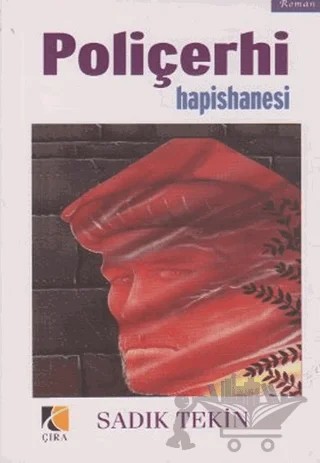 Poliçerhi Hapishanesi – Sadık Tekin – Çıra Yayınları kitap kapağı