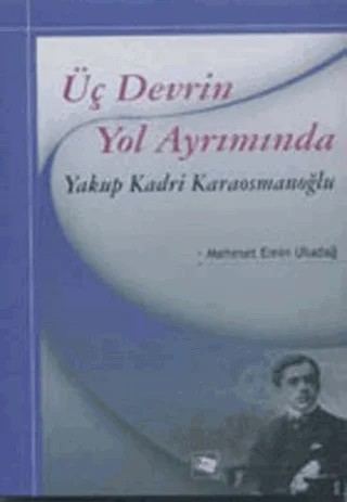 Üç Devrin Yol Ayrımında: Yakup Kadri Karaosmanoğlu – Mehmet Emin Uludağ – Anı Yayıncılık kitap kapağı