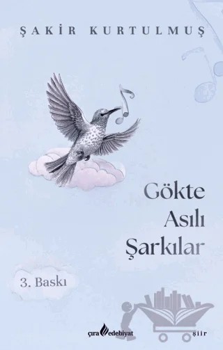 Gökte Asılı Şarkılar – Şakir Kurtulmuş – Çıra Yayınları kitap kapağı