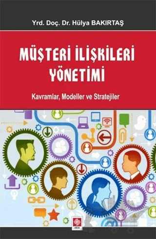 Müşteri İlişkileri Yönetimi – Hülya Bakırtaş – Ekin Basım Yayın kitap kapağı