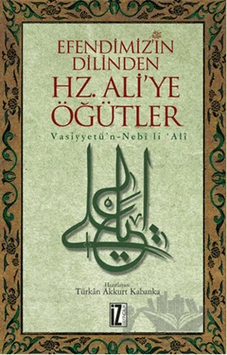 Efendimiz’in Dilinden Hz. Ali'ye Öğütler – Türkan Kabanka – İz Yayıncılık kitap kapağı