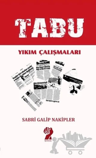 Tabu - Yıkım Çalışmaları – Sabri Galip Nakipler – İştirak Yayınevi kitap kapağı