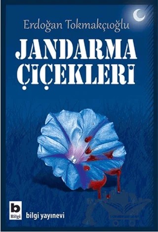 Jandarma Çiçekleri – Erdoğan Tokmakçıoğlu – Bilgi Yayınevi kitap kapağı