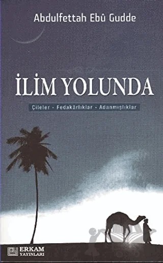 İlim Yolunda – Abdulfettâh Ebû Gudde – Erkam Yayınları kitap kapağı
