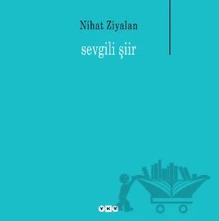 Sevgili Şiir – Nihat Ziyalan – Yapı Kredi Yayınları kitap kapağı