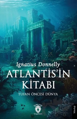 Atlantis'in Kitabı Tufan Öncesi Dünya – Ignatius Donnelly – Dorlion Yayınları kitap kapağı