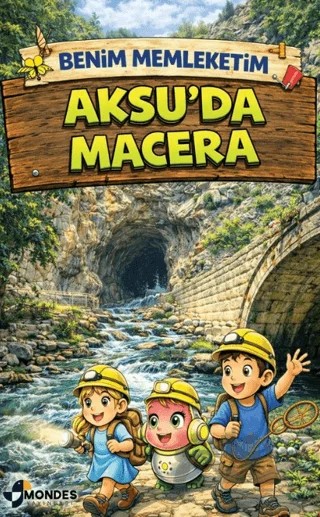 Benim Memleketim Aksu’da Macera – Gülhan Manav – Mondes Yayınları kitap kapağı