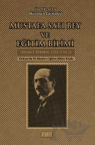 Mustafa Satı Bey ve Eğitim Bilimi – Mustafa Gündüz – Otorite Yayınları kitap kapağı