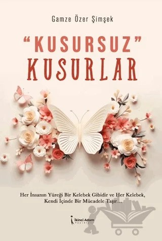 Kusursuz Kusurlar – Gamze Özer Şimşek – İkinci Adam Yayınları kitap kapağı