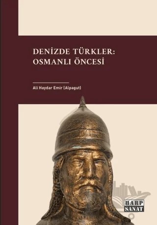 Denizde Türkler: Osmanlı Öncesi – Ali Haydar Emir – Harp Sanat Yayınları kitap kapağı