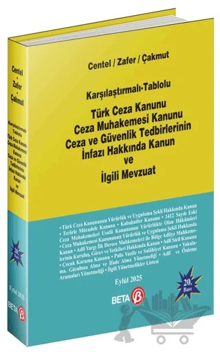 Karşılaştırmalı-Tablolu Türk Ceza Kanunu Ceza Muhakemesi Kanunu Ceza ve Güvenlik Tedbirlerinin İnfazı Hakkında Kanun ve İlgili Mevzuat – Hamide Zafer, Nur Centel, Özlem Çakmut – Beta Yayınevi kitap kapağı