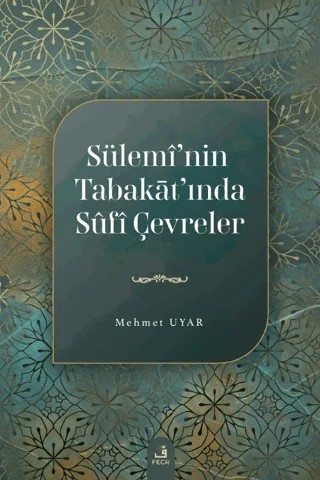 Sülemi’nin Tabakat’ında Sufi Çevreler – Mehmet Uyar – Fecr Yayınları kitap kapağı