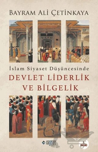 İslam Siyaset Düşüncesinde Devlet Liderlik ve Bilgelik – Bayram Ali Çetinkaya – Rağbet Yayınları kitap kapağı