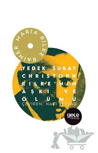 Yedek Subay Christoph Rilke’nin Aşkı ve Ölümü – Rainer Marıa Rilke – Gece Kitaplığı kitap kapağı