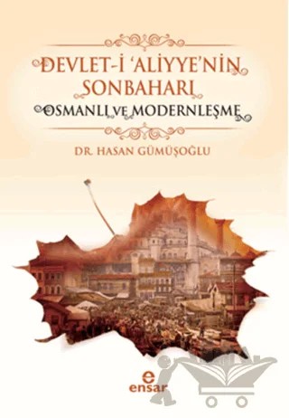 Devlet-i 'Aliyye'nin Sonbaharı – Hasan Gümüşoğlu – Ensar Neşriyat kitap kapağı