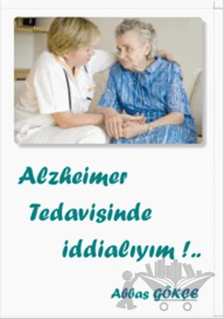 Alzheimer Tedavisinde İddialıyım – Abbas Gökçe – Kutup Yıldızı Yayınları kitap kapağı