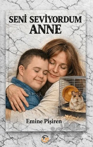 Seni Seviyorum Anne – Emine Pişiren – Tunç Yayıncılık kitap kapağı