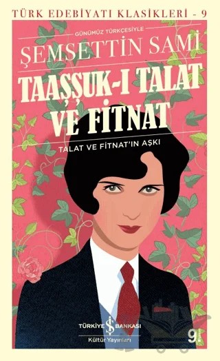 Taaşşuk-ı Talat ve Fitnat (Günümüz Türkçesi) – Şemsettin Sami – İş Bankası Kültür Yayınları kitap kapağı