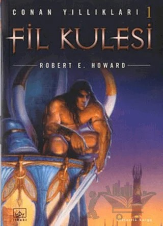 Fil Kulesi Conan Yıllıkları 1 – Robert E. Howard – İthaki Yayınları kitap kapağı