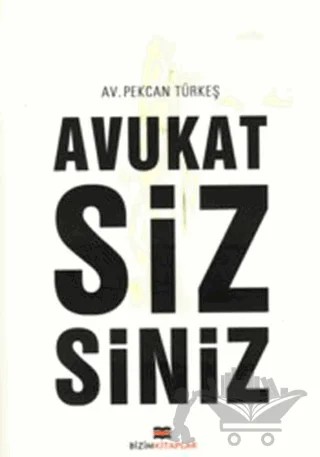 Avukat Sizsiniz – Pekcan Türkeş – Bizim Kitaplar Yayınevi kitap kapağı