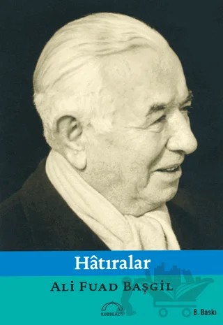 Hatıralar – Ali Fuad Başgil – Kubbealtı Neşriyatı Yayıncılık kitap kapağı