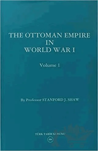 The Ottoman Empire in World War I: Prelude to War Volume 1 – Stanford J. Shaw – Türk Tarih Kurumu Yayınları kitap kapağı