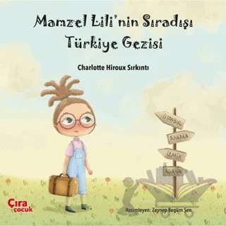 Mamzel Lili’nin Sıradışı Türkiye Gezisi – Charlotte Hiroux Sırkıntı – Çıra Çocuk Yayınları kitap kapağı