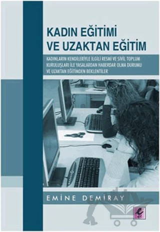 Kadın Eğitimi ve Uzaktan Eğitimi – Emine Demiray – Efil Yayınevi kitap kapağı