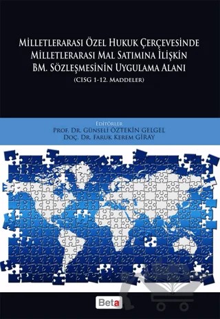Milletlerarası Özel Hukuk Çercevesinde Milletlerarası Mal Satımına İlişkin BM. Sözleşmesinin Uygulama Alanı – Faruk Kerem Giray, Günseli Öztekin Gelgel – Beta Yayınevi kitap kapağı
