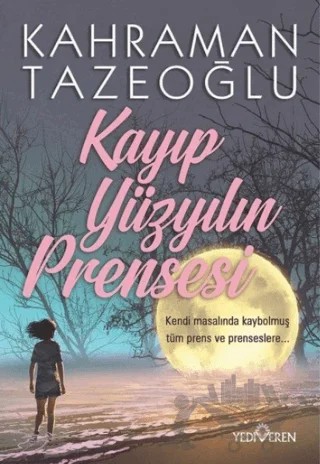 Kayıp Yüzyılın Prensesi – Kahraman Tazeoğlu – Yediveren Yayınları kitap kapağı