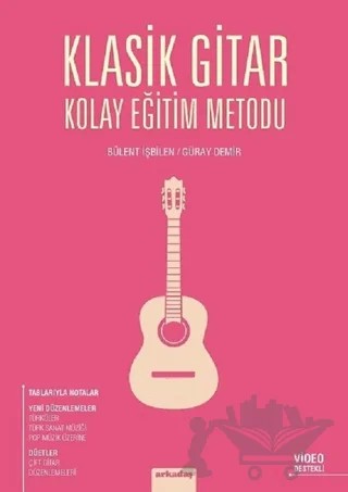 Klasik Gitar Kolay Eğitim Metodu – Bülent İşbilen, Güray Demir – Arkadaş Yayınları kitap kapağı