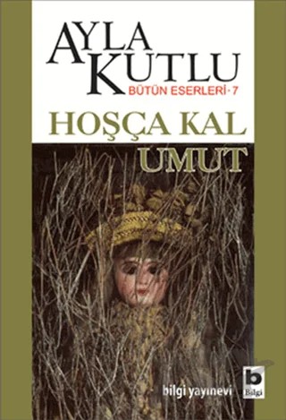 Hoşça Kal Umut – Ayla Kutlu – Bilgi Yayınevi kitap kapağı