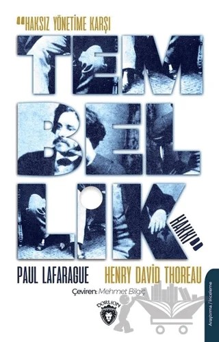 Haksız Yönetime Karşı Tembellik Hakkı – Henry David Thoreau, Paul Lafarague – Dorlion Yayınları kitap kapağı
