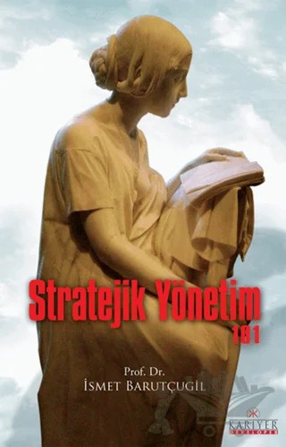 Stratejik Yönetim 101 – İsmet Barutçugil – Kariyer Yayınları kitap kapağı