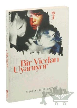 Bir Vicdan Uyanıyor – Ahmed Lütfi Kazancı – İpek Yayın Dağıtım kitap kapağı