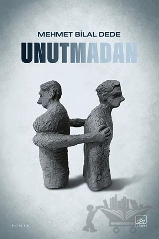 Unutmadan – Mehmet Bilal Dede – İthaki Yayınları kitap kapağı