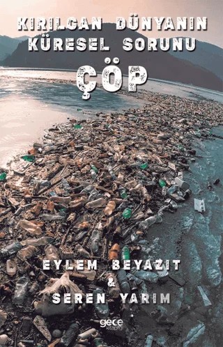Kırılgan Dünyanın Küresel Sorunu Çöp – Eylem Beyazıt, Seren Yarım – Gece Kitaplığı kitap kapağı