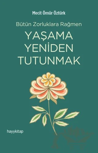 Yaşama Yeniden Tutunmak – Mecit Ömür Öztürk – Hayykitap kitap kapağı