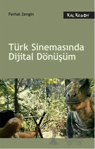Türk Sinemasında Dijital Dönüşüm – Ferhat Zengin – Kalkedon Yayıncılık kitap kapağı